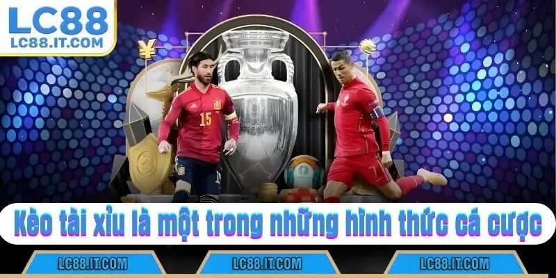 Kèo tài xỉu là hình thức cá cược phổ biến tại nhà cái LC88