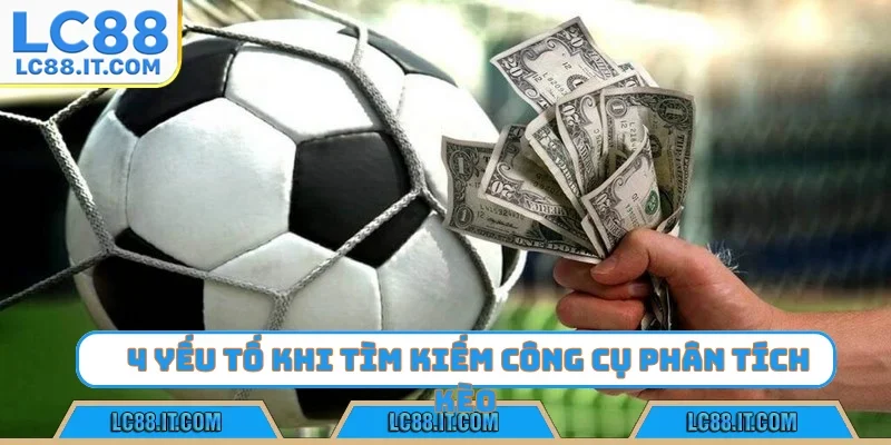 4 yếu tố cần có khi tìm kiếm công cụ phân tích kèo 